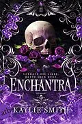 E-Book (epub) Enchantra - Verrate die Liebe, rette dein Herz von Kaylie Smith