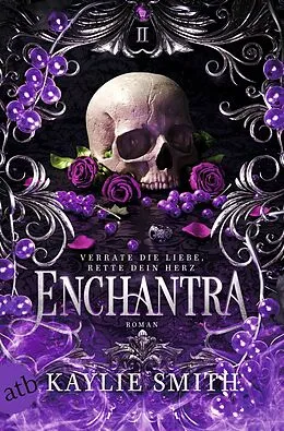 E-Book (epub) Enchantra - Verrate die Liebe, rette dein Herz von Kaylie Smith