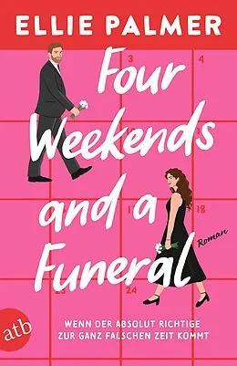 E-Book (epub) Four Weekends and a Funeral - Wenn der absolut Richtige zur ganz falschen Zeit kommt von Ellie Palmer