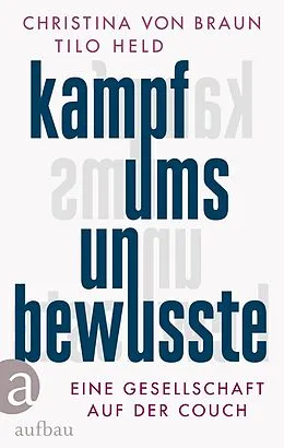 E-Book (epub) Kampf ums Unbewusste von Christina Von Braun, Tilo Held