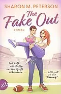 E-Book (epub) The Fake Out - Sie will ihr Leben in den Griff bekommen ... aber ist er die Lösung? von Sharon M. Peterson