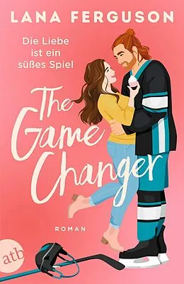 E-Book (epub) The Game Changer - Die Liebe ist ein süßes Spiel von Lana Ferguson