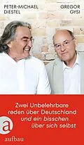 E-Book (epub) Zwei Unbelehrbare reden über Deutschland und ein bisschen über sich selbst von Gregor Gysi, Peter-Michael Diestel