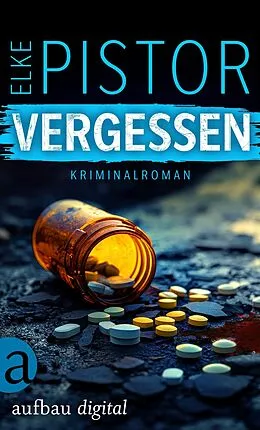 E-Book (epub) Vergessen von Elke Pistor