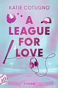 E-Book (epub) A League for Love von Katie Cotugno
