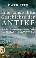 E-Book (epub) Eine unerzählte Geschichte der Antike von Owen Rees