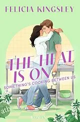 E-Book (epub) The Heat is on - Something's Cooking Between Us von Felicia Kingsley