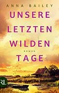 E-Book (epub) Unsere letzten wilden Tage von Anna Bailey