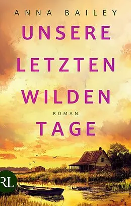 E-Book (epub) Unsere letzten wilden Tage von Anna Bailey
