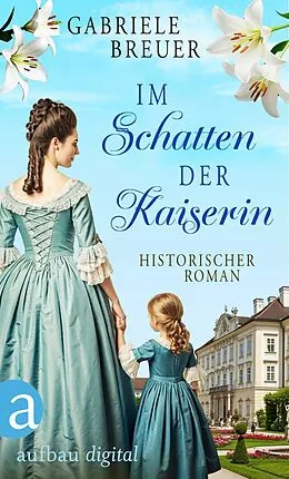 E-Book (epub) Im Schatten der Kaiserin von Gabriele Breuer