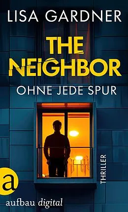 E-Book (epub) The Neighbor - Ohne jede Spur von Lisa Gardner