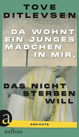 E-Book (epub) Da wohnt ein junges Mädchen in mir, das nicht sterben will von Tove Ditlevsen