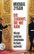 E-Book (epub) Die Zukunft, die nie kam von Mikhail Zygar