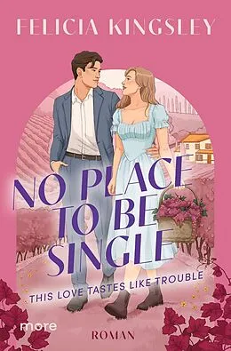 E-Book (epub) No Place to be Single - This Love Tastes Like Trouble von Felicia Kingsley