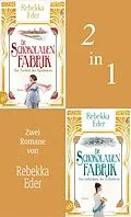 E-Book (epub) Die Schokoladenfabrik - Die Tochter des Apothekers & Das Geheimnis der Erfinderin von Rebekka Eder