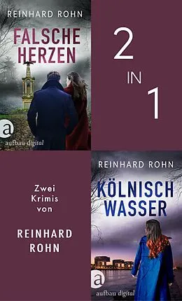 E-Book (epub) Falsche Herzen & Kölnisch Wasser von Reinhard Rohn