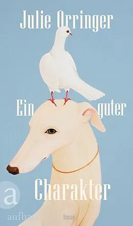 E-Book (epub) Ein guter Charakter von Julie Orringer
