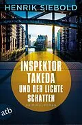 E-Book (epub) Inspektor Takeda und der lichte Schatten von Henrik Siebold