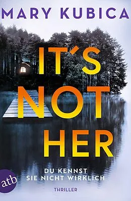 E-Book (epub) It's Not Her - Du kennst sie nicht wirklich von Mary Kubica