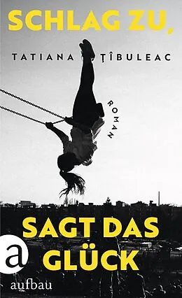E-Book (epub) Schlag zu, sagt das Glück von Tatiana  Îbuleac