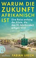 E-Book (epub) Warum die Zukunft afrikanisch ist von Fabian Urech