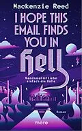 E-Book (epub) I Hope This Email Finds You in Hell - Manchmal ist Liebe einfach die Hölle von Mackenzie Reed