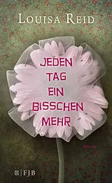 Fester Einband Jeden Tag ein bisschen mehr von Louisa Reid
