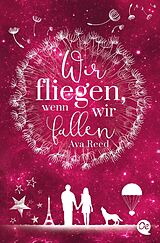 Kartonierter Einband (Kt) Wir fliegen, wenn wir fallen von Ava Reed