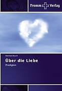 Kartonierter Einband Über die Liebe von Eberhard Busch