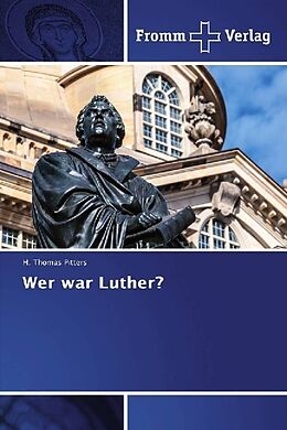 Kartonierter Einband Wer war Luther? von H. Thomas Pitters