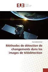 Kartonierter Einband Méthodes de détection de changements dans les images de télédétection von Hassiba Nemmour