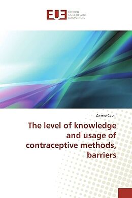 Kartonierter Einband The level of knowledge and usage of contraceptive methods, barriers von Zamira Cabiri