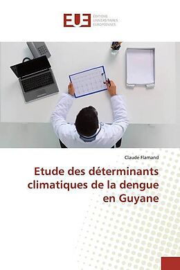 Couverture cartonnée Etude des déterminants climatiques de la dengue en Guyane de Claude Flamand