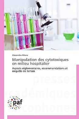 Couverture cartonnée Manipulation des cytotoxiques en milieu hospitalier de Alexandra Allaire