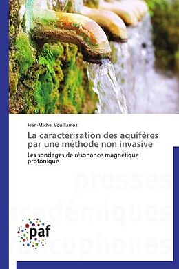 Couverture cartonnée La caractérisation des aquifères par une méthode non invasive de Jean-Michel Vouillamoz