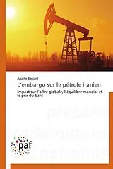 Kartonierter Einband (Kt) L'embargo sur le pétrole iranien von Agathe Baujard
