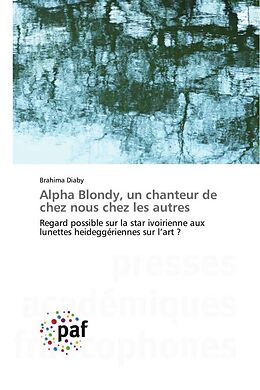 Couverture cartonnée Alpha Blondy, un chanteur de chez nous chez les autres de Brahima Diaby
