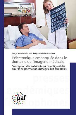 Couverture cartonnée L'électronique embarquée dans le domaine de l'imagerie médicale de Fayçal Hamdaoui, Anis Sakly, Abdellatif Mtibaa