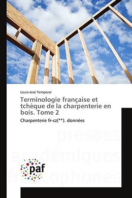 Couverture cartonnée Terminologie française et tchèque de la charpenterie en bois. Tome 2 de Louis-José Temporal