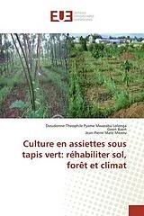 Kartonierter Einband Culture en assiettes sous tapis vert: réhabiliter sol, forêt et climat von Dieudonne-Theophile Pyame Mwarabu Lolonga, Geert Baert, Jean-Pierre Mate Mweru