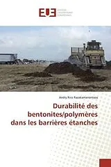 Kartonierter Einband Durabilité des bentonites/polymères dans les barrières étanches von Andry Rico Razakamanantsoa