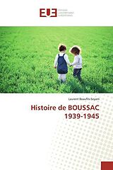Couverture cartonnée Histoire de BOUSSAC 1939-1945 de Laurent Beaufils-Seyam