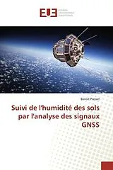 Kartonierter Einband (Kt) Suivi de l'humidité des sols par l'analyse des signaux GNSS von Benoit Presset