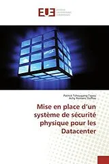 Kartonierter Einband (Kt) Mise en place d'un système de sécurité physique pour les Datacenter von Patrick Tchougang Tayou, Achy Romaric Doffou