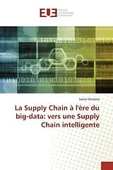 Kartonierter Einband (Kt) La Supply Chain à l'ère du big-data: vers une Supply Chain intelligente von Salam Ghizlane