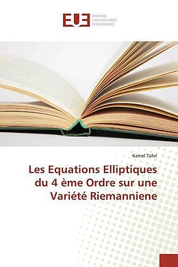 Couverture cartonnée Les Equations Elliptiques du 4 ème Ordre sur une Variété Riemanniene de Kamel Tahri