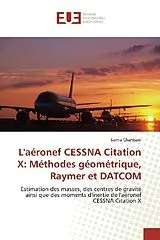 Kartonierter Einband L'aéronef CESSNA Citation X: Méthodes géométrique, Raymer et DATCOM von Samia Chahbani