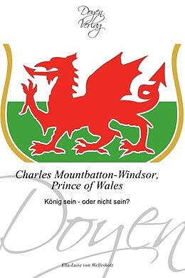 Kartonierter Einband Charles Mountbatton-Windsor, Prince of Wales von Ella-Luise von Welfesholz