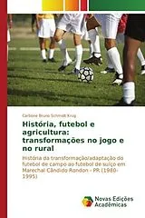 Kartonierter Einband (Kt) História, futebol e agricultura: transformações no jogo e no rural von Carbone Bruno Schmidt Krug
