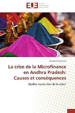 Couverture cartonnée La crise de la Microfinance en Andhra Pradesh: Causes et conséquences de Elisabeth Courland